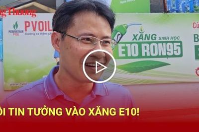 Tôi tin tưởng vào xăng E10!