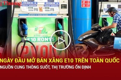 Ngày đầu xăng mở bán xăng E10 trên toàn quốc: Nguồn cung thông suốt, thị trường ổn định