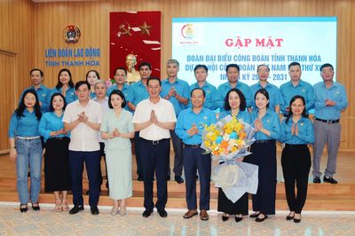Gặp mặt đoàn đại biểu Công đoàn tỉnh Thanh Hóa dự Đại hội Công đoàn Việt Nam lần thứ XIV