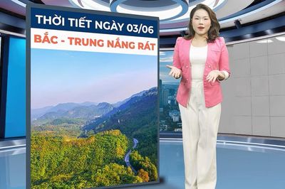 Bản tin thời tiết ngày 3/6: Bắc Bộ tiếp tục nắng nóng, nhiệt độ có nơi trên 37 độ
