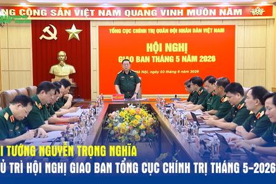 Đại tướng Nguyễn Trọng Nghĩa chủ trì Hội nghị giao ban Tổng cục Chính trị tháng 5-2026