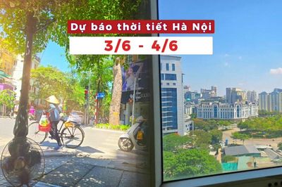 Dự báo thời tiết Hà Nội ( 3 - 4/6): Mây thay đổi, trời nóng oi kéo dài, đêm có thể xuất hiện mưa dông