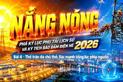 Nắng nóng phá kỷ lục phụ tải lịch sử và kỳ tích bảo đảm điện hè 2026: Bài 4 - Thế trận đa chủ thể: Sức mạnh tổng lực phía nguồn