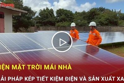 Điện mặt trời mái nhà: Giải pháp kép tiết kiệm điện, sản xuất xanh