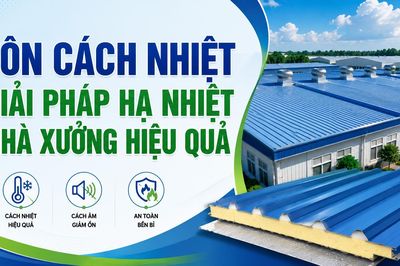 Tôn cách nhiệt - Giải pháp hạ nhiệt nhà xưởng hiệu quả
