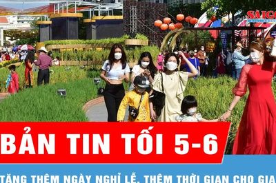 Bản tin tối 5-6: Tăng thêm ngày nghỉ lễ, thêm thời gian cho gia đình