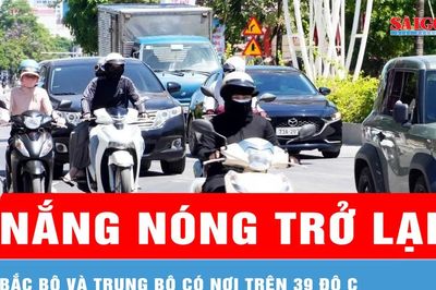 Bắc bộ và Trung bộ nắng nóng trở lại, có nơi trên 39 độ C