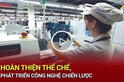 Hoàn thiện thể chế, phát triển công nghệ chiến lược