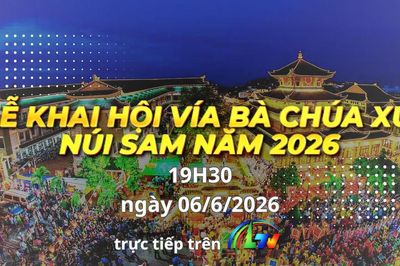 Truyền hình trực tiếp: Lễ Khai hội Vía Bà Chúa Xứ Núi Sam năm 2026