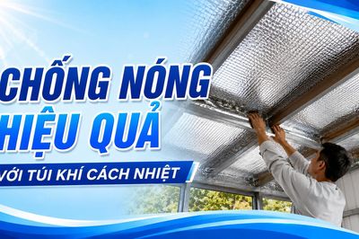 Chống nóng hiệu quả với túi khí cách nhiệt