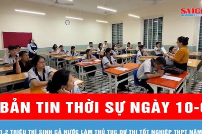 Bản tin thời sự ngày 10-6: 1,2 triệu thí sinh cả nước làm thủ tục dự thi tốt nghiệp THPT năm 2026