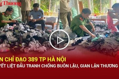 Ban Chỉ đạo 389 TP Hà Nội quyết liệt đấu tranh chống buôn lậu, gian lận thương mại