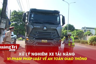 Xử lý nghiêm xe tải nặng vi phạm pháp luật về an toàn giao thông