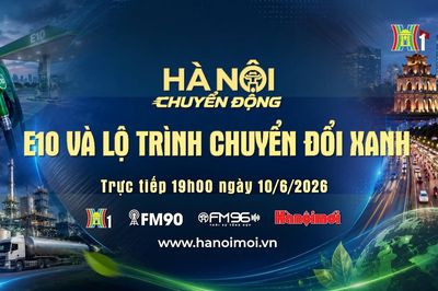 Đón xem chương trình Hà Nội chuyển động ngày 10/6: E10 và lộ trình chuyển đổi xanh