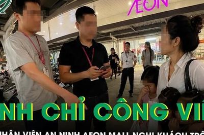 Đình chỉ công việc nhân viên an ninh AEON Mall Long Biên quy chụp khách ăn trộm đồ, người phụ nữ lên tiếng