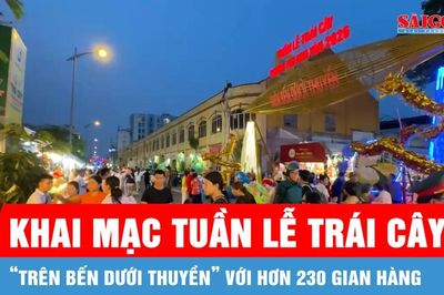 Khai mạc Tuần lễ Trái cây 'Trên bến dưới thuyền' với hơn 230 gian hàng