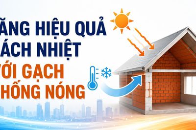 Tăng hiệu quả cách nhiệt với gạch chống nóng