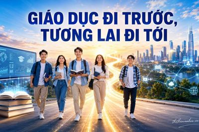 Giáo dục đi trước, tương lai đi tới