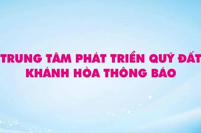 Trung tâm Phát triển quỹ đất Khánh Hòa thông báo
