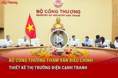 Bộ Công Thương tham vấn điều chỉnh thiết kế thị trường điện cạnh tranh