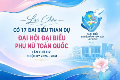 Lai Châu có 17 đại biểu tham dự Đại hội đại biểu Phụ nữ toàn quốc lần thứ XIV, nhiệm kỳ 2026–2031