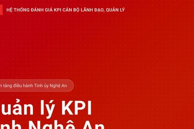 Nghệ An triển khai thí điểm đánh giá cán bộ lãnh đạo, quản lý qua phần mềm KPI từ quý II/2026