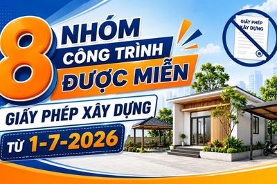 [Infographic] 8 nhóm công trình được miễn giấy phép xây dựng từ ngày 1-7-2026