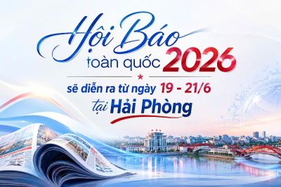 Hội Báo toàn quốc 2026 sẽ diễn ra từ ngày 19 - 21/6 tại Hải Phòng