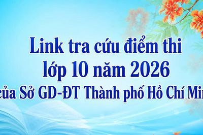 Link tra cứu điểm thi lớp 10 năm 2026 của Sở GD-ĐT Thành phố Hồ Chí Minh