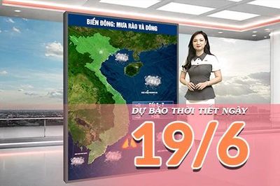 [Video] Dự báo thời tiết ngày 19/6/2026: Bắc Bộ giảm mưa tăng nhiệt, Trung Bộ tiếp tục nắng nóng gay gắt