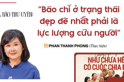 Nhà báo Thu Uyên: 'Báo chí ở trạng thái đẹp đẽ nhất phải là lực lượng cứu người'