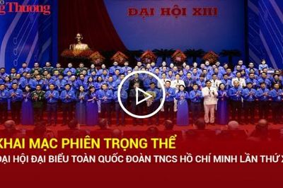Khai mạc phiên trọng thể Đại hội đại biểu toàn quốc Đoàn TNCS Hồ Chí Minh lần thứ XIII