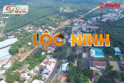 [Khám phá Đồng Nai - Chạm 95] Phường Lộc Ninh