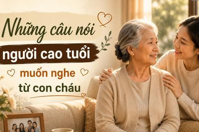 Có những câu nói mất vài giây nhưng khiến cha mẹ già vui cả ngày