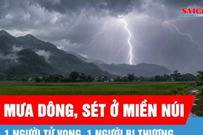 Mưa dông, sét ở miền núi phía Bắc: 1 người tử vong, 1 người bị thương