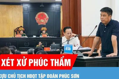 Cựu Chủ tịch HĐQT Tập đoàn Phúc Sơn ra tòa phúc thẩm