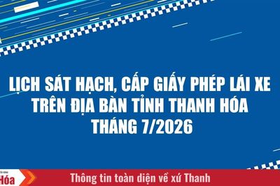 Lịch sát hạch, cấp Giấy phép lái xe trên địa bàn tỉnh Thanh Hóa tháng 7/2026