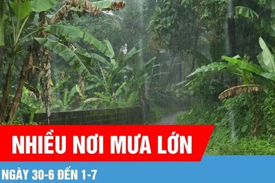 Nhiều nơi mưa lớn từ ngày 30-6 đến 1-7