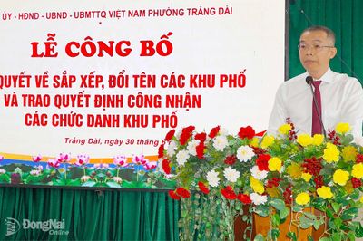 Phường Trảng Dài công bố việc sắp xếp, tổ chức lại các khu phố