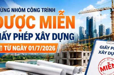 Những nhóm công trình được miễn giấy phép xây dựng từ ngày 01/7/2026