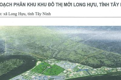 Quy hoạch Khu đô thị Long Hựu 2.600ha: Nguồn lực xây Trung tâm Hành chính Tây Ninh