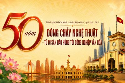 TP HCM - di sản, hiện đại và nghĩa tình - Bài 1: 50 năm dòng chảy nghệ thuật - Từ di sản hào hùng tới công nghiệp văn hóa