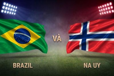 Nhận định bóng đá Brazil và Na Uy, 03h00 ngày 6/7 vòng 16 đội World Cup 2026
