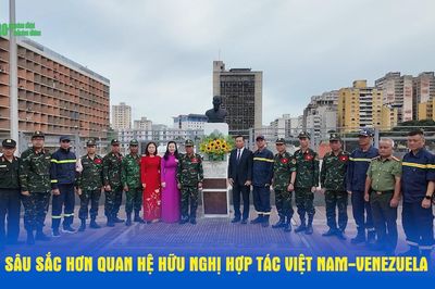 Làm sâu sắc hơn quan hệ hữu nghị hợp tác Việt Nam-Venezuela