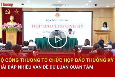 Bộ Công Thương tổ chức họp báo thường kỳ, giải đáp nhiều vấn đề dư luận quan tâm