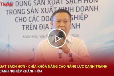 Sản xuất sạch hơn - 'chìa khóa' nâng cao năng lực cạnh tranh của doanh nghiệp Khánh Hòa