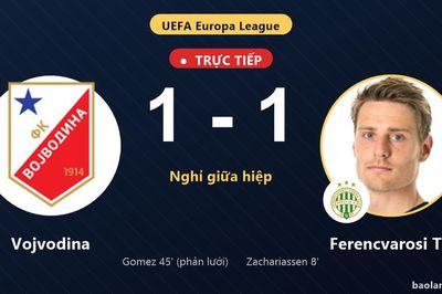 TRỰC TIẾPTrực tiếp Vojvodina vs Ferencvarosi TC: Hết hiệp 1, hòa 1-1