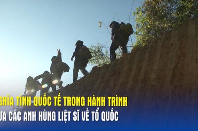 Nghĩa tình quốc tế trong hành trình đưa các Anh hùng liệt sĩ về Tổ quốc