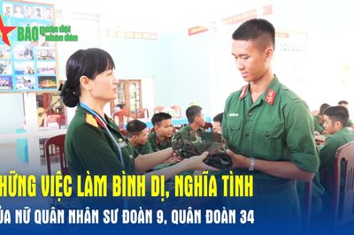 Những việc làm bình dị, nghĩa tình của nữ quân nhân Sư đoàn 9, Quân đoàn 34