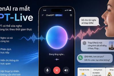 OpenAI ra mắt GPT-Live, ChatGPT có thể vừa nghe vừa nói cùng lúc